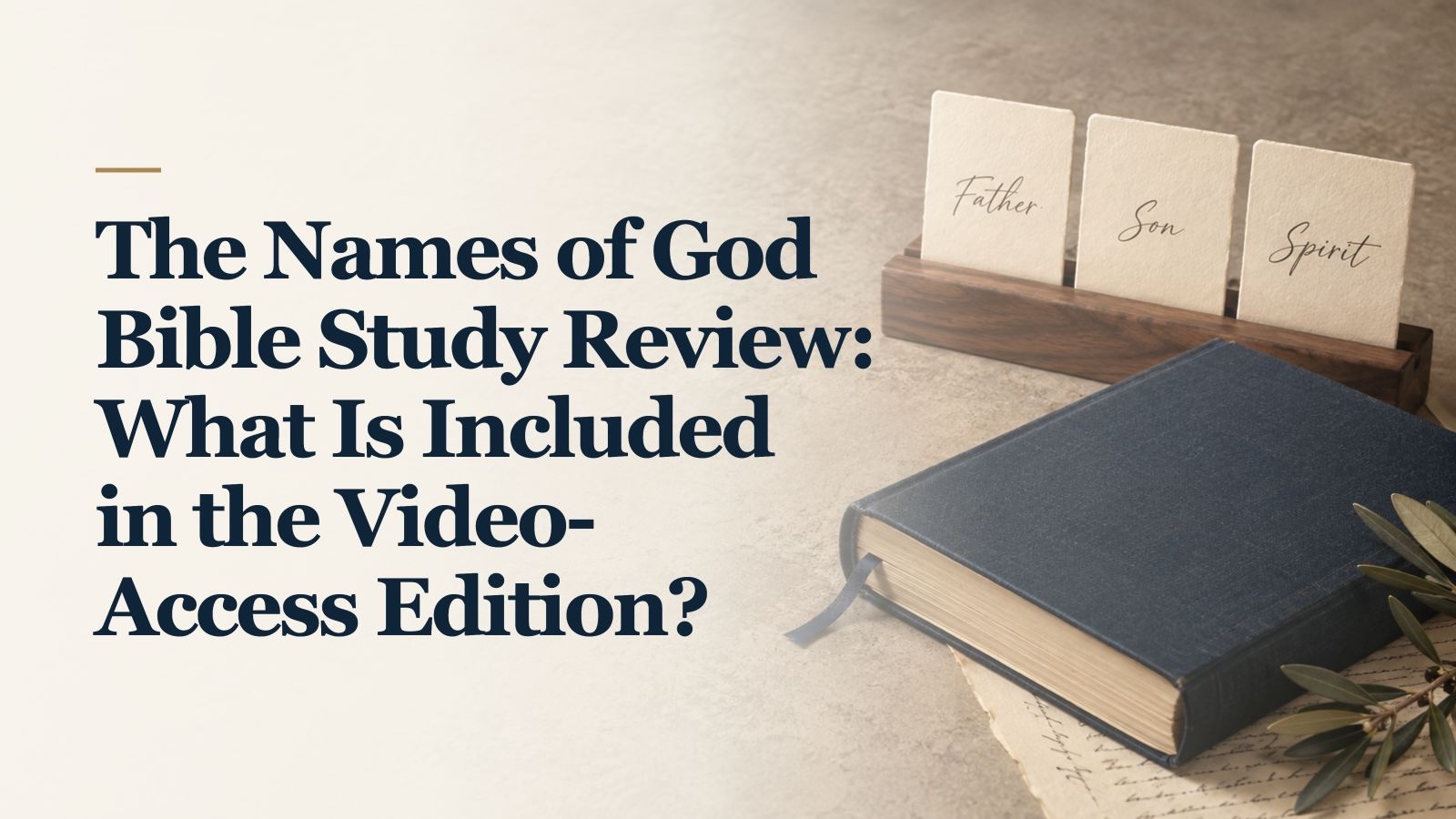 The Names of God Bible Study Review: What Is Included in the Video-Access Edition? over a soft AI-created background of three handwritten Father, Son, and Spirit cards beside a navy book.