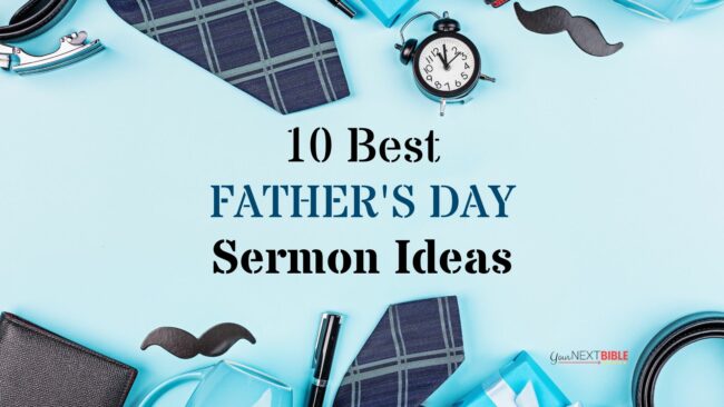 The 10 Best Father’s Day Sermon Ideas - Your Next Bible